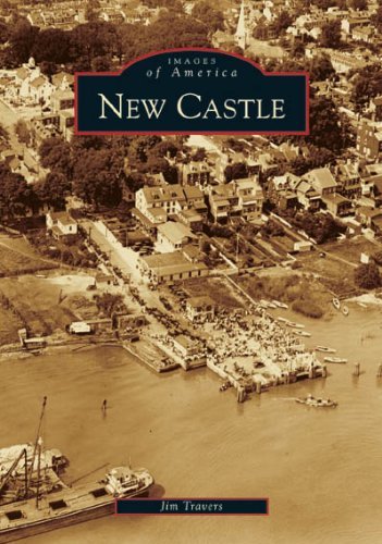 New Castle   (De)  (Images of America) - Jim Travers - Boeken - Arcadia  Publishing - 9780738518336 - 7 september 2005