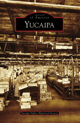 Cover for Yucaipa Valley Historical Society · Yucaipa (Ca) (Images of America) (Taschenbuch) (2007)