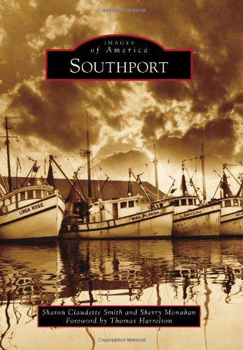 Southport (Images of America) - Sherry Monahan - Książki - Arcadia Publishing - 9780738592336 - 4 czerwca 2012