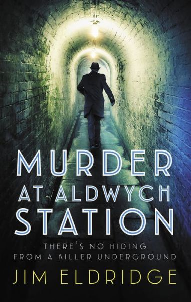 Cover for Jim Eldridge · Murder at Aldwych Station: The heart-pounding wartime mystery series - London Underground Station Mysteries (Hardcover Book) (2022)