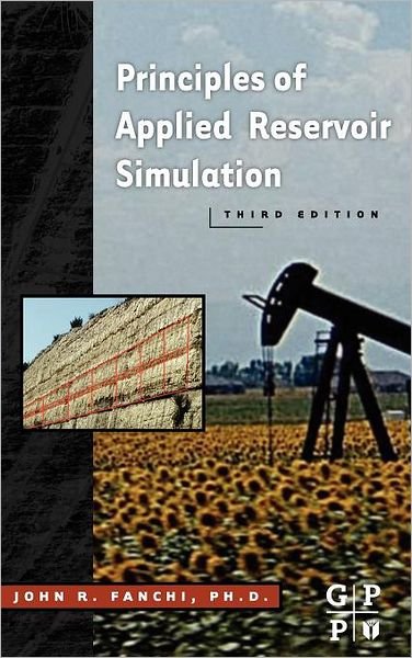 Cover for Fanchi, John R., Phd · Principles of Applied Reservoir Simulation (Hardcover Book) [3 Rev edition] (2005)