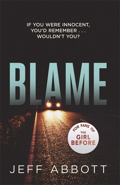 Blame: The addictive psychological thriller that grips you to the final twist - Jeff Abbott - Bøger - Little, Brown Book Group - 9780751557336 - 28. december 2017