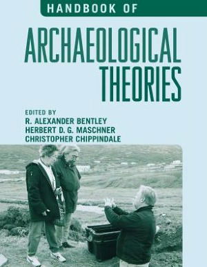 Handbook of Archaeological Theories - R a Bentley - Bøger - AltaMira Press,U.S. - 9780759100336 - 16. september 2009