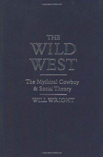 Cover for Will Wright · The Wild West: The Mythical Cowboy and Social Theory - Cultural Icons series (Paperback Book) [1st edition] (2001)