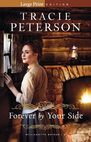 Cover for Tracie Peterson · Forever by Your Side - Willamette Brides 3 (N/A) [Large Print edition] (2020)