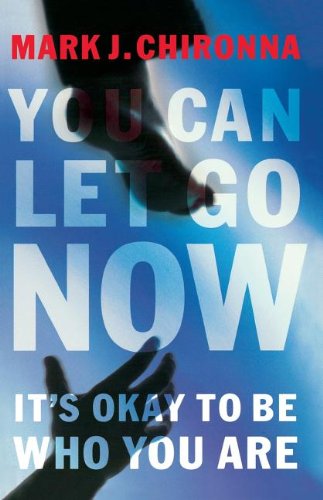 Cover for Mark Chironna · You Can Let Go Now: It's Okay to Be Who You Are (Paperback Book) (2004)