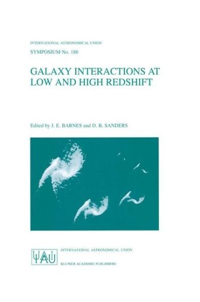 J E Barnes · Galaxy Interactions at Low and High Redshift: Proceedings of the 186th Symposium of the International Astronomical Union , held at Kyoto, Japan, 26-30 August 1997 - International Astronomical Union Symposia (Pocketbok) [Softcover reprint of the original 1st ed. 1999 edition] (1999)