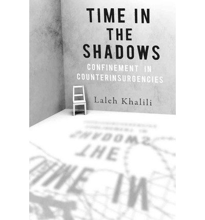 Cover for Laleh Khalili · Time in the Shadows: Confinement in Counterinsurgencies (Paperback Book) (2012)