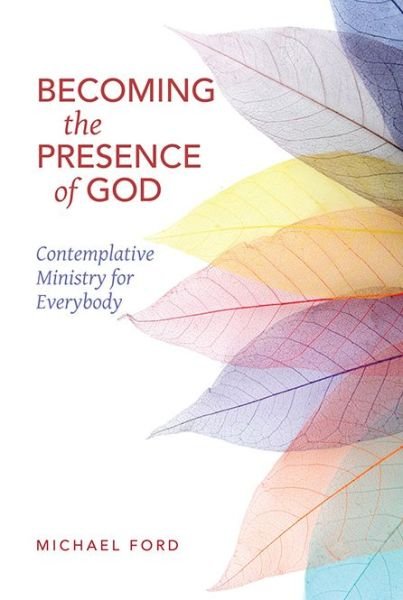 Cover for Michael Ford · Becoming the Presence of God (Taschenbuch) (2017)