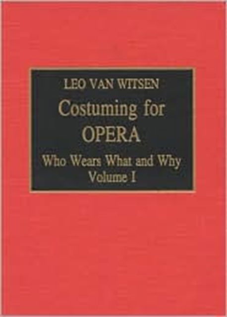 Cover for Leo Van Witsen · Costuming for Opera: Who Wears What and Why - Costuming for Opera (Hardcover Book) (1995)