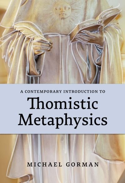 Cover for Michael Gorman · A Contemporary Introduction to Thomistic Metaphysics (Pocketbok) (2024)
