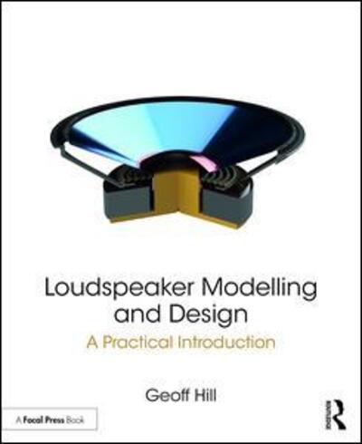 Cover for Geoff Hill · Loudspeaker Modelling and Design: A Practical Introduction (Paperback Book) (2018)