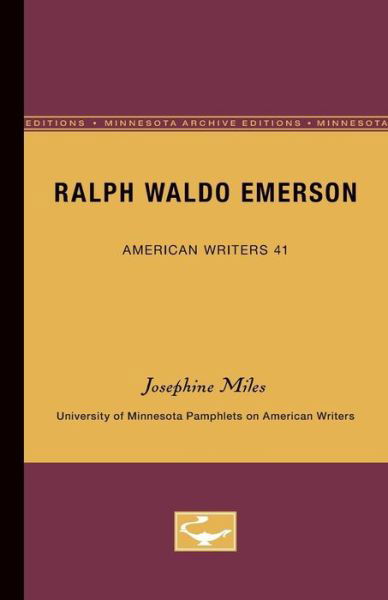 Cover for Josephine Miles · Ralph Waldo Emerson - American Writers 41: University of Minnesota Pamphlets on American Writers (Paperback Book) [Minnesota Archive Editions edition] (2009)