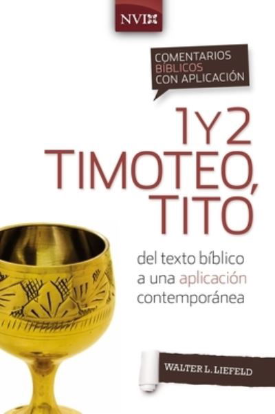 Cover for Liefeld, Dr Walter L, Ph.D. · Comentario Biblico Con Aplicacion NVI 1 Y 2 Timoteo, Tito: del Texto Biblico a Una Aplicacion Contemporanea - Comentarios Biblicos Con Aplicacion NVI (Paperback Book) (2021)