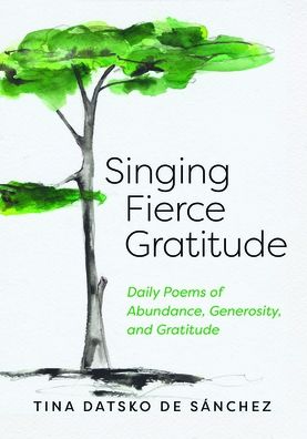 Cover for Tina Datsko de Sanchez · Singing with Fierce Gratitude (Book) (2023)