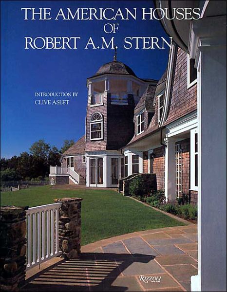 Cover for Clive Aslet · The American Houses of Robert A.M. Stern (Hardcover Book) (1991)