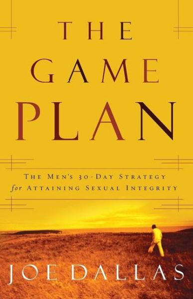 Cover for Joe Dallas · The Game Plan: The Men's 30-Day Strategy for Attaining Sexual Integrity (Paperback Book) (2005)