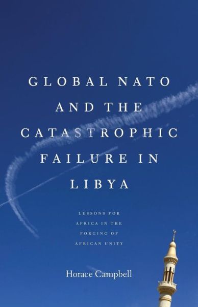 Cover for Horace Campbell · Global NATO and the Catastrophic Failure in Libya (Paperback Book) (2013)