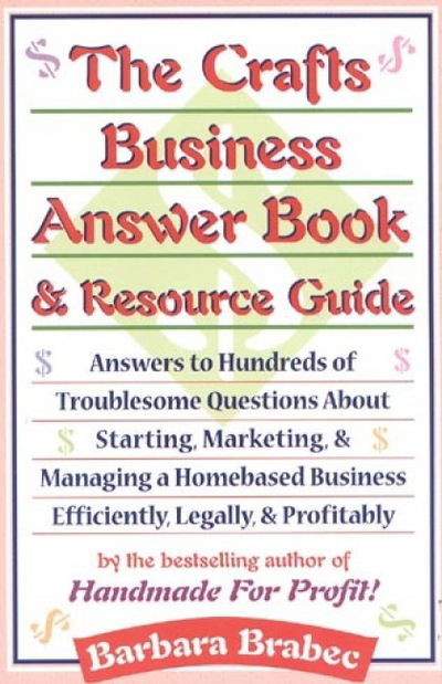 Cover for Barbara Brabec · The Crafts Business Answer Book &amp; Resource Guide: Answers to Hundreds of Troublesome Questions About Starting, Marketing, and Managing a Homebased Business Efficiently, Legally, and Profitably (Paperback Book) (1997)