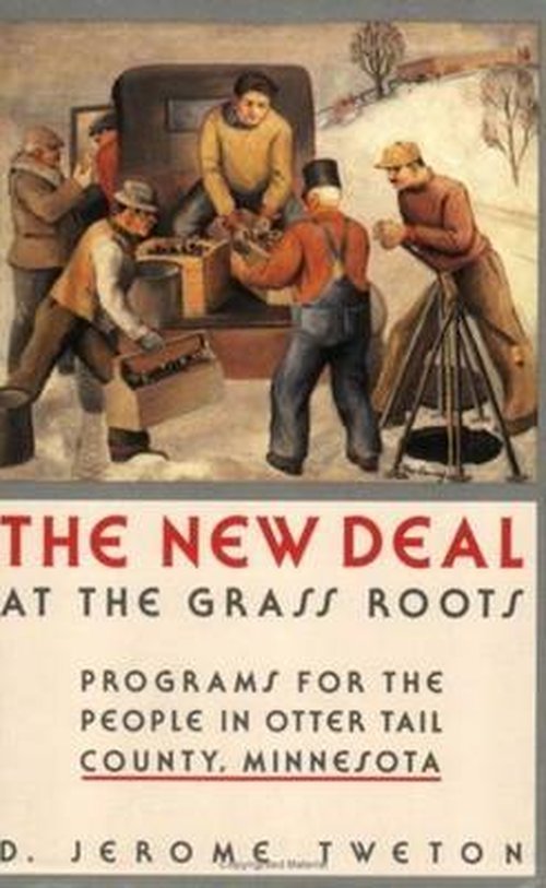 Cover for D.jerome Tweton · The New Deal at the Grass Roots: Programs for People in Otter Tail County, Minnesota (Pocketbok) (1988)