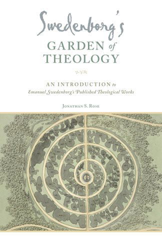 Dr. Jonathan S. Rose · Swedenborg's Garden of Theology: An Introduction to Emanuel Swedenborg's Published Theological Works (Paperback Book) [1st edition] (2024)