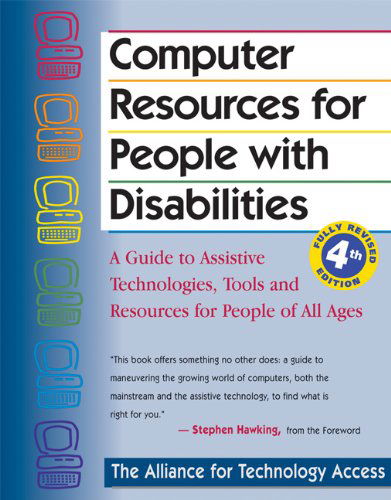 Cover for Alliance for Technology Access · Computer Resources for People with Disabilities: a Guide to Assistive Technologies, Tools and Resources for People of All Ages (Paperback Book) [4th edition] (2004)