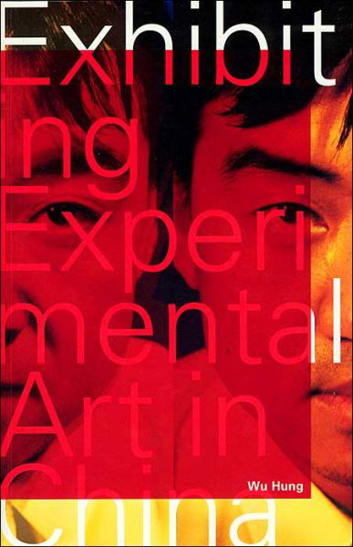 Cover for Wu Hung · Exhibiting Experimental Art in China (Paperback Book) [2nd edition] (2000)