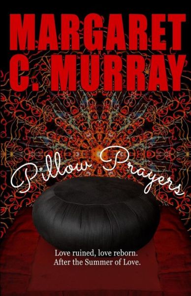 Cover for Margaret C Murray · Pillow Prayers : Love ruined, love reborn after the Summer of Love (Paperback Book) (2018)