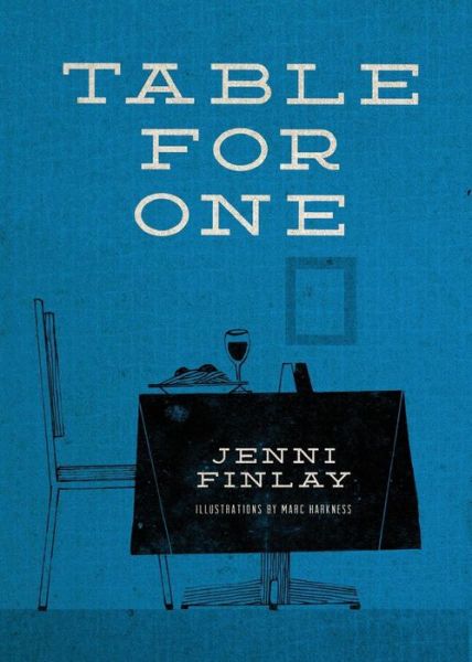 Table for One - Jenni Finlay - Books - Mezcalita Press, LLC - 9780983738336 - January 14, 2015