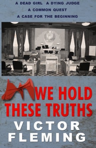 We Hold These Truths - Victor Fleming - Bøker - Black Lake Press - 9780988337336 - 4. mars 2013