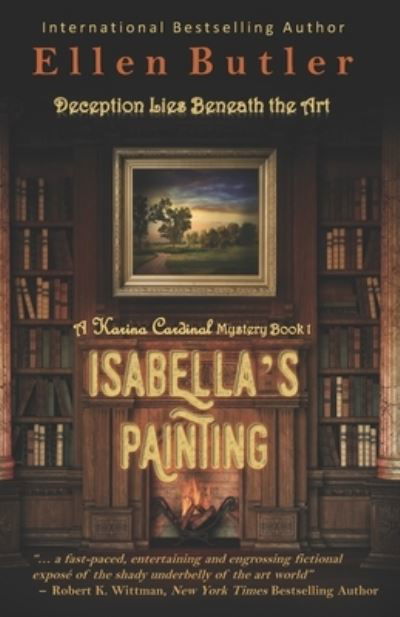 Isabella's Painting : A Karina Cardinal Mystery - Ellen Butler - Books - Power to the Pen - 9780998419336 - January 23, 2018