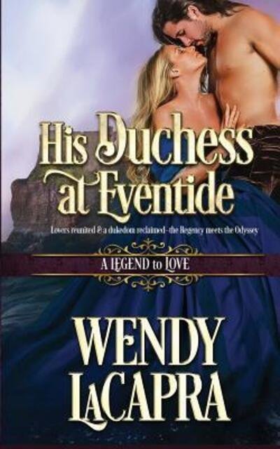 Cover for Wendy LaCapra · His Duchess at Eventide : A Legend to Love (Paperback Book) (2018)