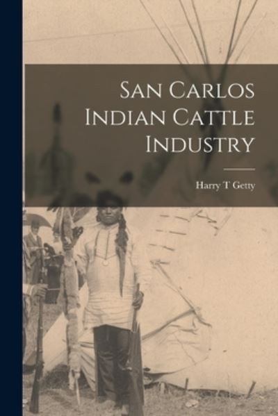 Cover for Harry T Getty · San Carlos Indian Cattle Industry (Paperback Book) (2021)