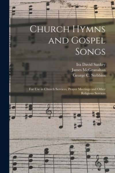 Church Hymns and Gospel Songs - Ira David 1840-1908 Sankey - Bücher - Legare Street Press - 9781013766336 - 9. September 2021