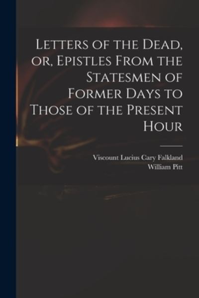 Cover for William 1759-1806 Pitt · Letters of the Dead, or, Epistles From the Statesmen of Former Days to Those of the Present Hour (Paperback Book) (2021)