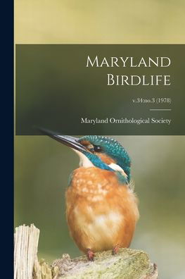 Maryland Birdlife; v.34 - Maryland Ornithological Society - Livros - Hassell Street Press - 9781013836336 - 9 de setembro de 2021