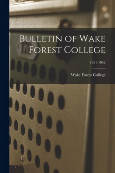 Cover for Wake Forest College · Bulletin of Wake Forest College; 1951-1952 (Paperback Book) (2021)