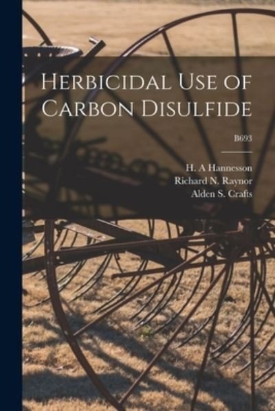 Cover for H A Hannesson · Herbicidal Use of Carbon Disulfide; B693 (Paperback Book) (2021)