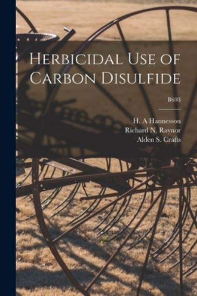 Cover for H A Hannesson · Herbicidal Use of Carbon Disulfide; B693 (Taschenbuch) (2021)