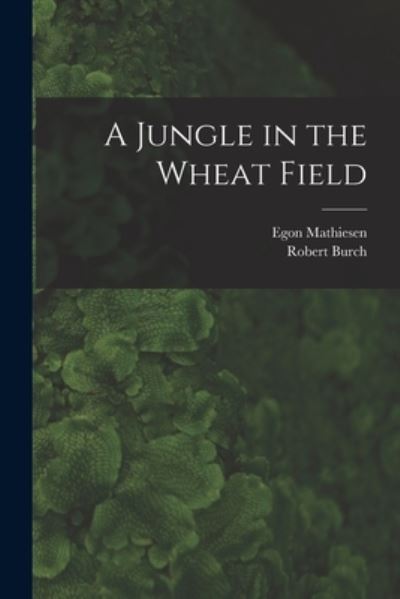 Cover for Egon 1907-1976 Mathiesen · A Jungle in the Wheat Field (Paperback Book) (2021)