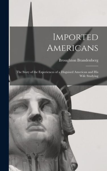 Cover for Broughton Brandenberg · Imported Americans (Book) (2022)