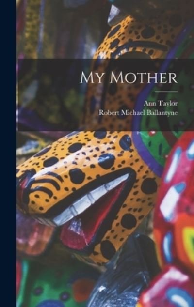 Cover for Robert Michael Ballantyne · My Mother (Book) (2022)
