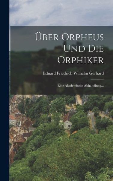 Cover for Eduard Friedrich Wilhelm Gerhard · Über Orpheus und Die Orphiker (Book) (2022)