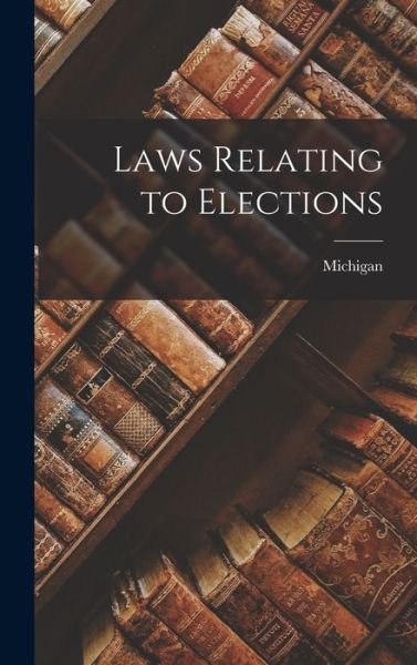Cover for Michigan · Laws Relating to Elections (Bog) (2022)