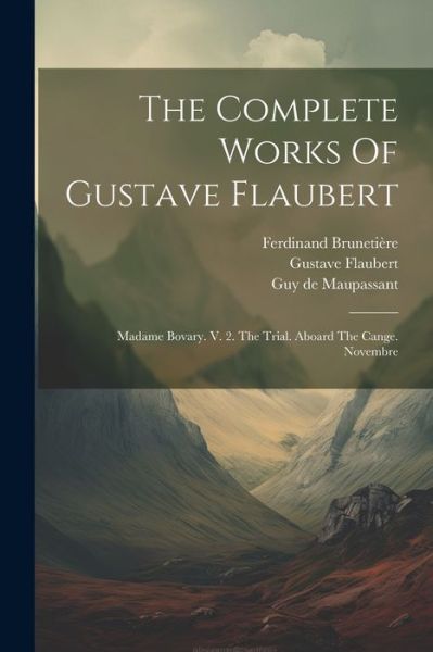 Complete Works of Gustave Flaubert - Gustave Flaubert - Kirjat - Creative Media Partners, LLC - 9781021855336 - tiistai 18. heinäkuuta 2023