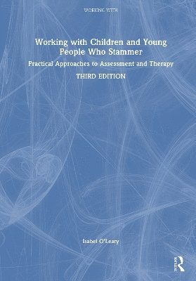 Cover for Isabel O'Leary · Working with Children and Young People Who Stammer: Practical Approaches to Assessment and Therapy - Working With (Hardcover Book) (2025)