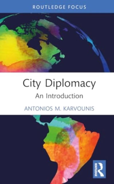 Cover for Antonios M. Karvounis · City Diplomacy: An Introduction (Hardcover Book) (2024)