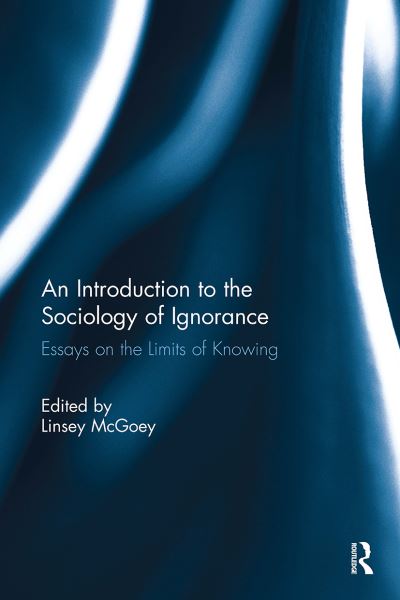 An Introduction to the Sociology of Ignorance: Essays on the Limits of Knowing (Paperback Book) (2024)