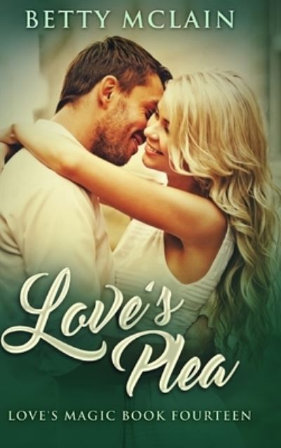 Love's Plea - Betty McLain - Books - Blurb - 9781034217336 - December 21, 2021