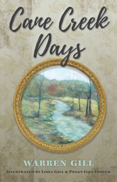 Cane Creek Days - Warren Gill - Books - FriesenPress - 9781039100336 - October 21, 2021